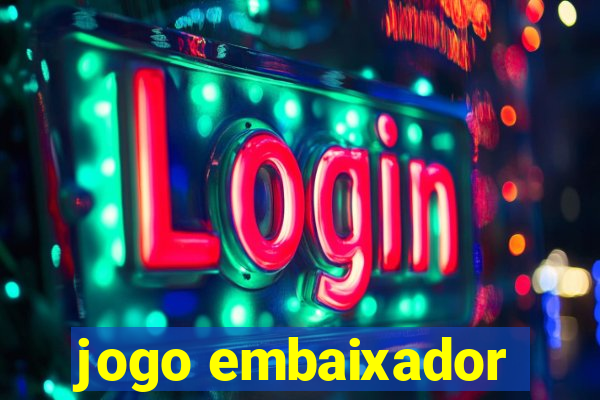 jogo embaixador